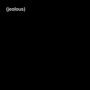 Image for '(jealous)'