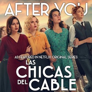 Image for 'After You (As Featured in Netflix Original Series "Las Chicas del Cable")'