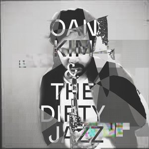 Image for 'Oan Kim & the Dirty Jazz'