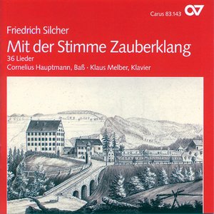 Изображение для 'Friedrich Silcher: Mit der Stimme Zauberklang. 36 Lieder'