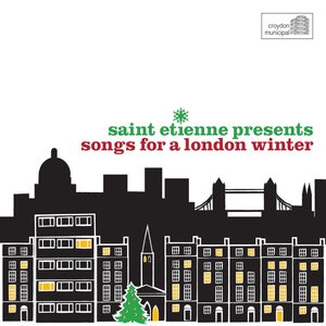 Image for 'Saint Etienne Presents Songs for a London Winter'