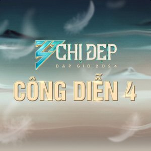 “Chị Đẹp Đạp Gió 2024 - Công Diễn 4”的封面