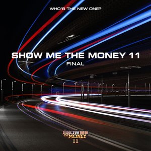 Image for 'SHOW ME THE MONEY 11 Final'