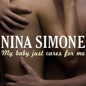 Image for 'Nina Simone: My Baby Just Cares for Me'