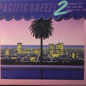 Image for 'Pacific Breeze 2: Japanese City Pop, AOR and Boogie 1972-1986'