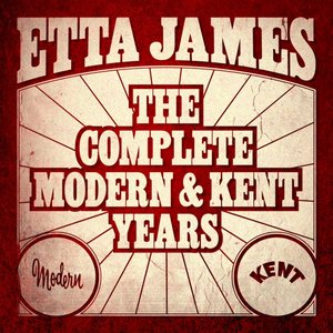 Image for 'Etta James - The Complete Modern And Kent Years'