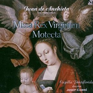 Image for 'Juan de Anchieta - Missa Rex Virginum; Motecta'