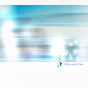 Image for 'choke enough (remixes)'