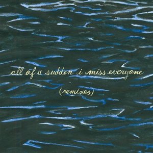 “All Of A Sudden I Miss Everyone (Remixes)”的封面