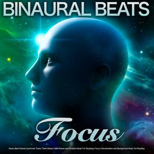 Bild för 'Binaural Beats Focus: Study Alpha Waves, Isochronic Tones, Theta Waves, Delta Waves and Ambient Music For Studying, Focus, Concentration and Background Music For Reading'