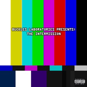 Image for 'Buckles Laboratories Presents: The Intermission - EP'