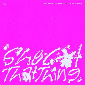 Image for 'SHE GOT THAT THING'