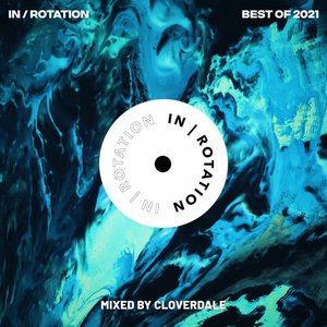 Image for 'Best of IN / ROTATION: 2021 (Mixed by Cloverdale)'