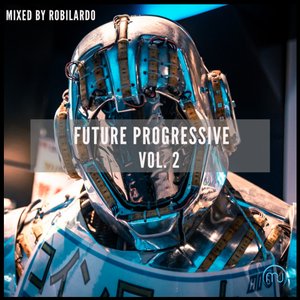 Bild för 'Future Progressive Vol. 2 (Mixed by Robilardo)'