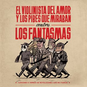 Image for 'El violinista del amor & los pibes que miraban contra los fantasmas'