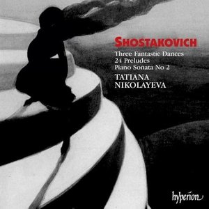 Image for 'Shostakovich: 3 Fantastic Dances; 24 Preludes Op. 34; Piano Sonata No 2'