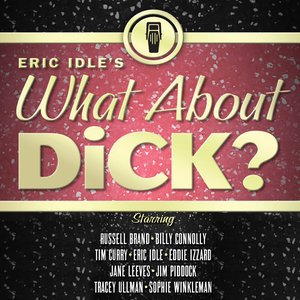 Image for 'Eric Idle's What About Dick?'