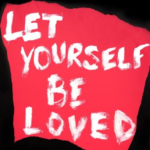 Bild för 'LET YOURSELF BE LOVED'