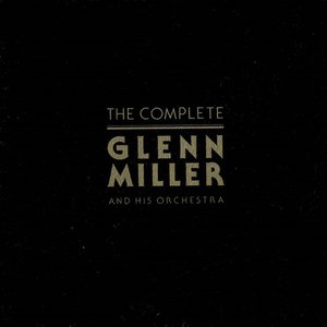 Bild för 'The Complete Glenn Miller and His Orchestra'