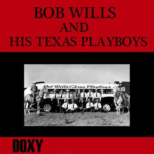 Изображение для 'Bob Wills & His Texas Playboys (Doxy Collection, Remastered)'