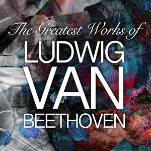 Image for 'The Greatest Works of Ludwig van Beethoven'