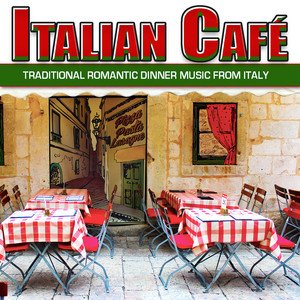 “Italian Café: Traditional Romantic Dinner Music from Italy”的封面