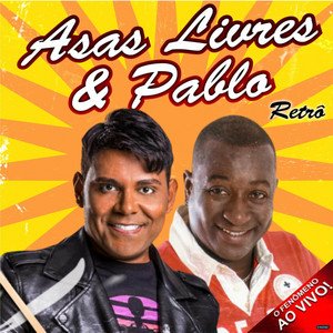 Изображение для 'Asas Livres & Pablo: Retrô O FENÔMENO AO VIVO!'