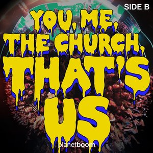 Image for 'You, Me, The Church, That's Us - Side B'