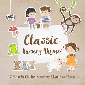 Image for 'Classic Nursery Rhymes: 12 Favourite Nursery Rhymes and Children’s Songs'