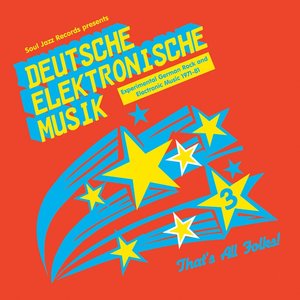 Image for 'Soul Jazz Records Presents DEUTSCHE ELEKTRONISCHE MUSIK 3: Experimental German Rock and Electronic Music 1971-81'