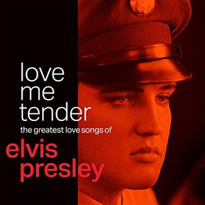 Immagine per 'Love Me Tender: The Greatest Love Songs of Elvis Presley'