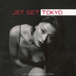 'Jet Set Tokyo - Electronic relaxing moods'の画像