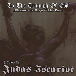 Image for 'To The Triumph Of Evil - A Tribute To Judas Iscariot'
