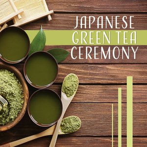 Imagem de 'Japanese Green Tea Ceremony – Asian Music, Finding the Balance, Zen Traditional Songs for Celebration'