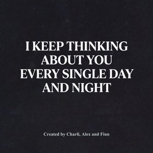 Image for 'i keep thinking about you every single day and night'