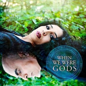 Изображение для 'When We Were Gods'