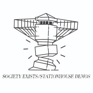 “Society Exists / Stationhouse Demos”的封面