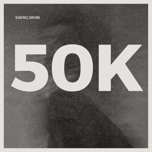 Image for '50k (feat. 3robi)'