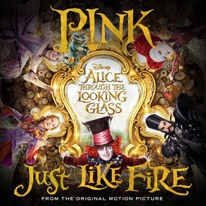 Image for 'Just Like Fire (From the Original Motion Picture "Alice Through The Looking Glass")'