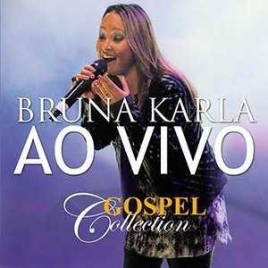 Image for 'Bruna Karla - Gospel Collection Ao Vivo'
