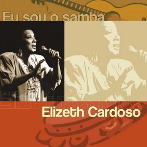 Image for 'Eu Sou O Samba - Elizeth Cardoso'