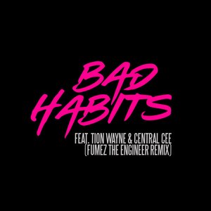 Image for 'Bad Habits (feat. Tion Wayne & Central Cee) [Fumez The Engineer Remix]'