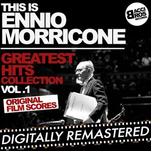 Image for 'This is Ennio Morricone - Greatest Hits Collection Vol. 1 (Original Film Scores) [Digitally Remastered]'