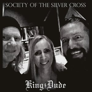 Image for 'SOCIETY OF THE SILVER CROSS & KING DUDE'