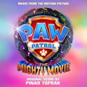 Image for 'PAW Patrol: The Mighty Movie (Music from the Motion Picture)'