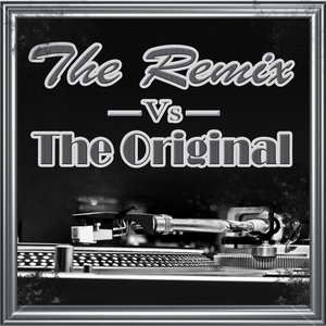 Image for 'The Remix vs. The Original'