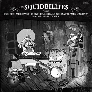 Изображение для 'The Squidbillies Present: Music for Americans Only Made by Americans in China for Americans Only God Bless America, U.S.A.'