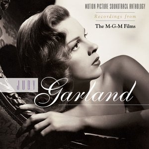 Image for 'Judy Garland: Recordings from the M-G-M Films (Motion Picture Soundtrack Anthology)'