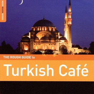 Image for 'The Rough Guide to Turkish Café'