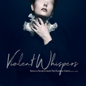 Zdjęcia dla 'Violent Whispers: Songs & Stories from the Echoing Green (2002-2018)'